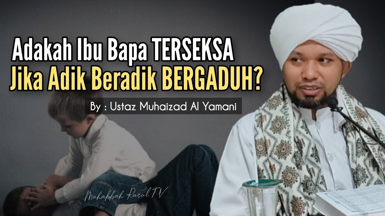 Adakah Ibu Bapa Terseksa Di Kubur Jika Adik Beradik Bergaduh Youtube