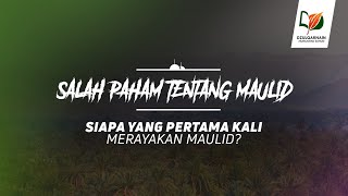 3. Siapa yang Pertama Kali Merayakan Maulid?