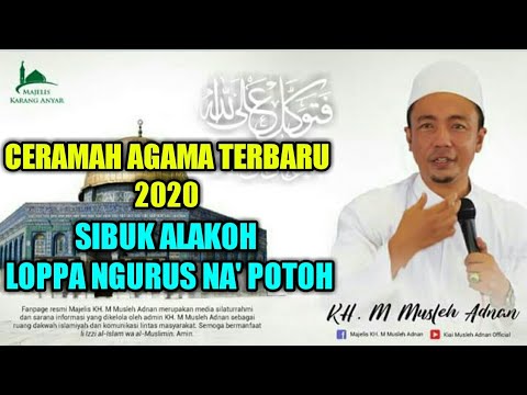 Kh Musleh Adnan 2020 Sibuk Alakoh Loppa Kanakpoto Youtube