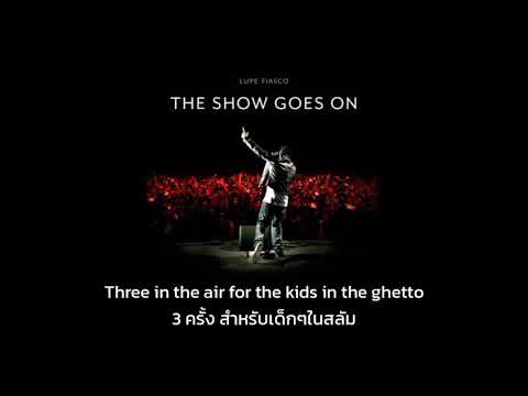 [THAISUB] The Show Goes On - Lupe Fiasco แปลไทย