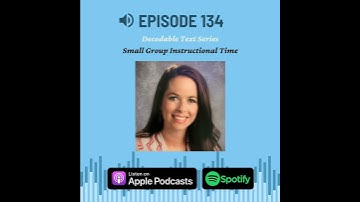 Ep. 134: Decodable Text Series: Small Group Instructional Time