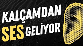 Kalçamdan Ses Geliyor