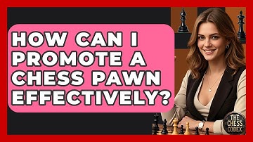 How Can I Promote A Chess Pawn Effectively? - The Chess Codex