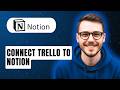How To Connect Trello To Notion [2026 Guide]