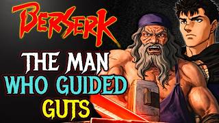 This Character Changed Guts Forever – Berserk Explained