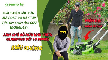 TRẢI NGHIỆM MÁY CẮT CỎ ĐẨY TAY GREENWORKS 60V : Anh chủ sở hữu khu vườn GLAMPING VỚI 10.000 m² KHỦNG
