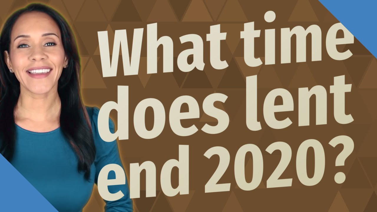 What Time Does Lent End 2020 YouTube