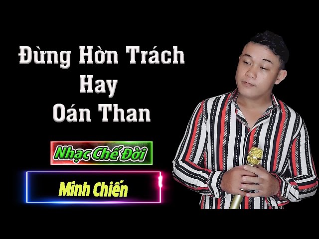 Nhạc Đời l Đừng Hờn Trách Hay Oán Than - Minh Chiến l Đừng Trách Đời quá Chua Cay l Danh Tuấn Trung class=