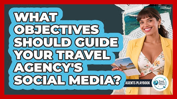 What Objectives Should Guide Your Travel Agency