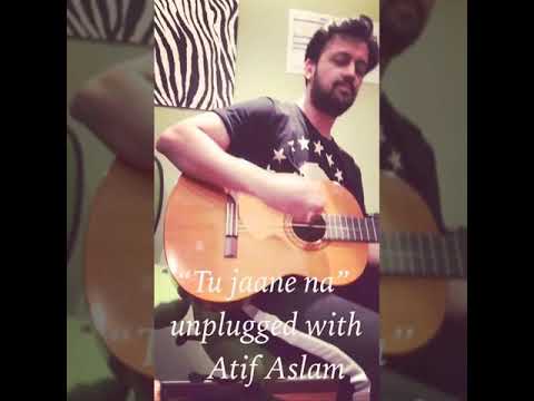 Tu jaane na unplugged Atif Aslam with MOhit lalwani