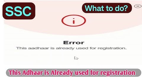This Adhaar card is already used for registration. Invalid user id or password. SSC login problem.