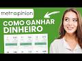 Como Ganhar Dinheiro no MetroOpinion | Passo a Passo Para Iniciantes