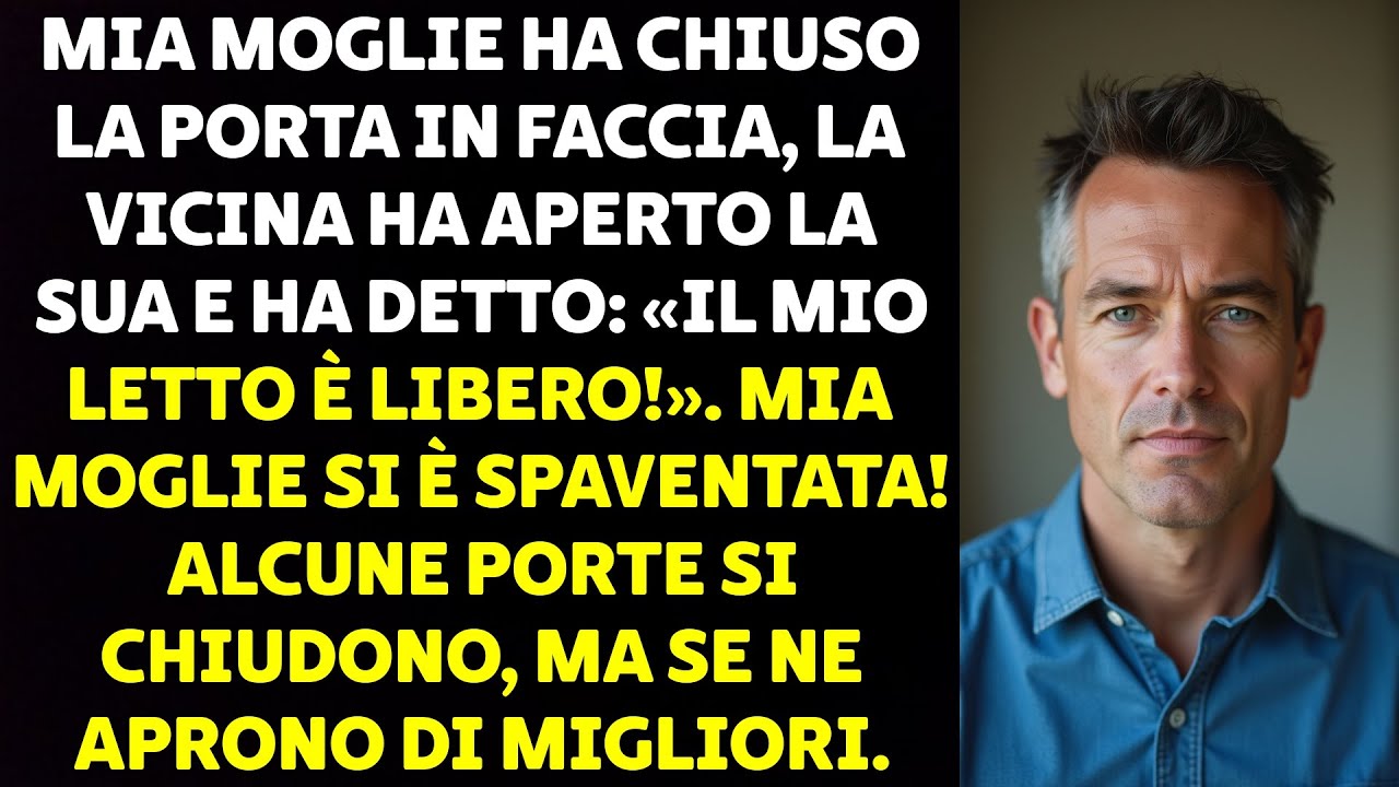 MIA MOGLIE HA CHIUSO LA PORTA IN FACCIA, LA VICINA HA APERTO LA SUA E HA DETTO: