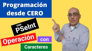 Programación desde cero con PSeInt #16 Operaciones con Caracteres.