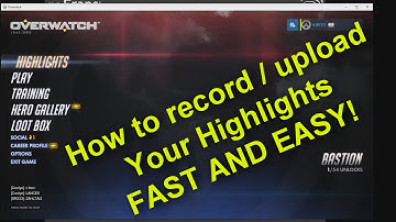 How to record play of the game / highlights OVERWATCH FAST AND EASY