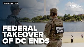 Federal takeover of DC police ends as crime crackdown shows results