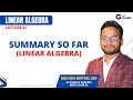 2c Summary So far | Linear Algebra | Sachin Mittal | GO Classes