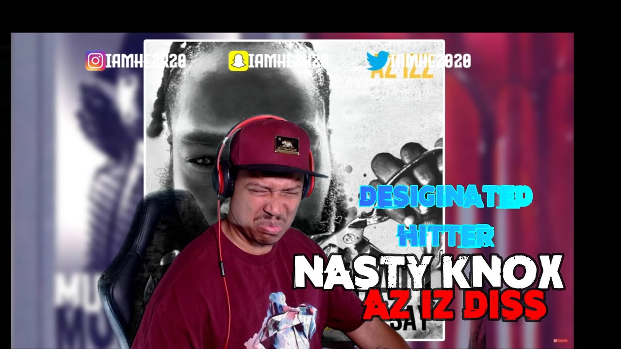 (NASTY KNOX) HILL - AZ IZZ DISS ( REACTION)