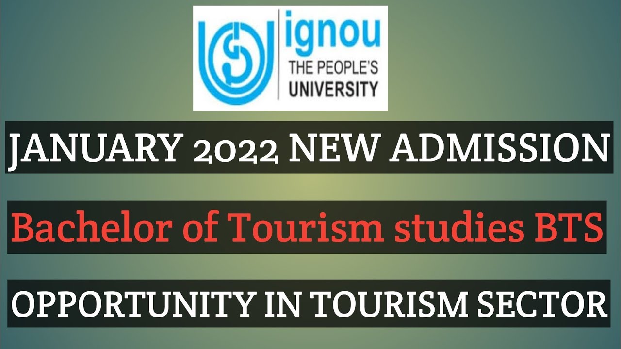 IGNOU BTS BACHELOR OF TOURISM STUDIES JANUARY 2022 ADMISSION , COURSE DETAILS