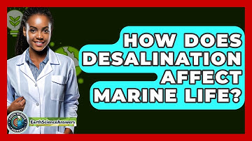 How Does Desalination Affect Marine Life? - Earth Science Answers