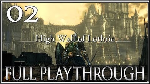 High Wall of Lothric - Dark Souls 3 Full Blind Playthrough PC Gameplay Part 2