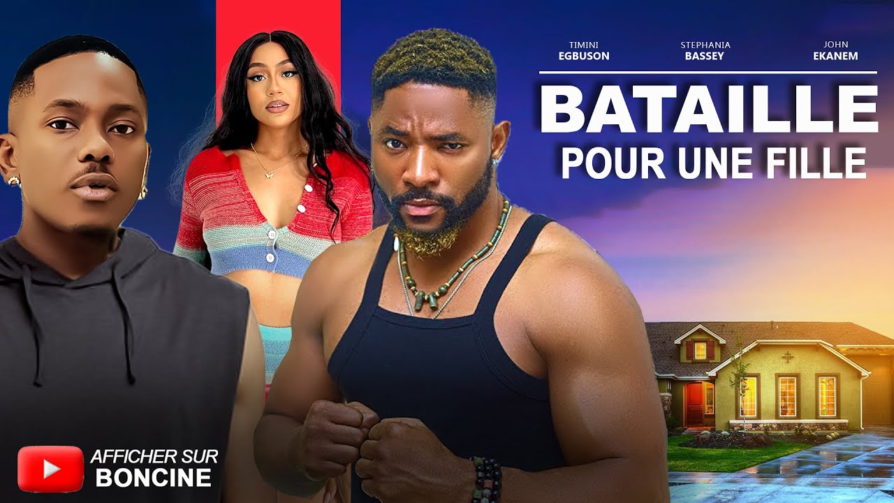 BATAILLE POUR UNE FILLE - Derniers films Nollywood 2025 en français - TIMINI EGBUSON, STEFANIA BASEY