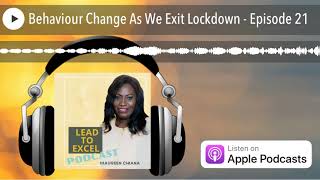 Behaviour Change As We Exit Lockdown - Episode 21