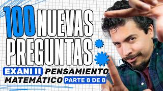 100 Nuevas Preguntas EXANI II Pensamiento Matemático 2027 Parte 8 de 8