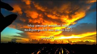 STORY WA KEREN ! TETAP SEMANGAT MENJALANI HIDUP (SAD STORY)