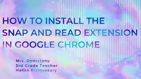 How to Install the Snap & Read Extension in Google Chrome