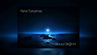 Rana Türkyılmaz - Unutulur değil mi? | Yavaşlatılmış&İnceltilmiş Resimi