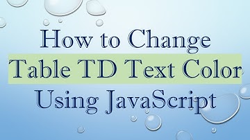 How to Change Table TD Text Color Using JavaScript