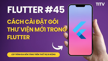 Flutter 45 - Cách cài đặt gói thư viện mới trong Flutter