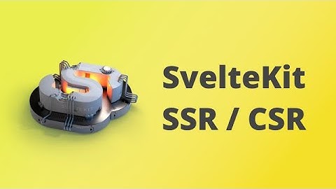 Sveltekit SSR vs CSR - Sveltekit Tutorial 17