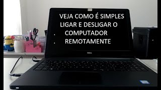 Como Ligar e Desligar o Computador Remotamente, Chega de Perder Tempo Esperando o Computador Ligar