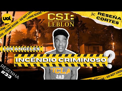 Reseña cortes - Incêndio de L.A. chegou no Leblon
