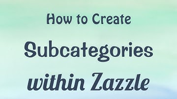 How to create subcategories in Zazzle