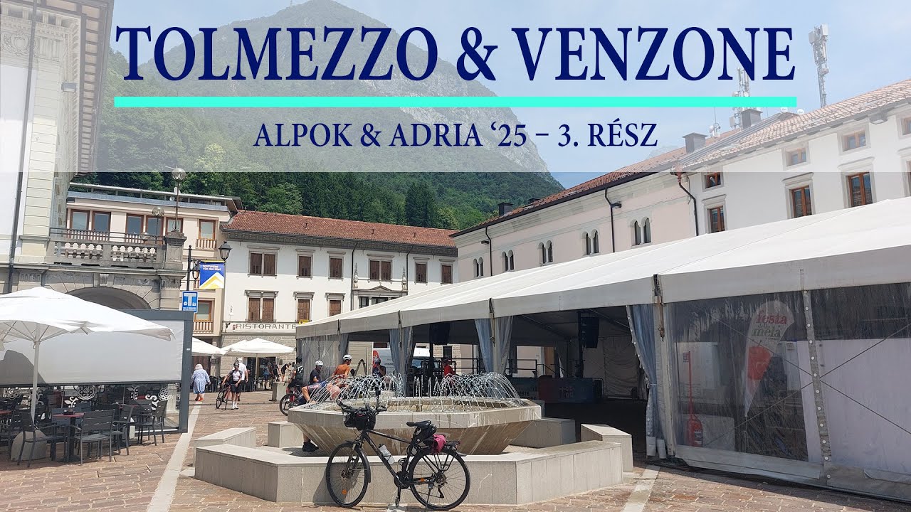 🚴 Tolmezzo & Venzone 🎥 Alpok & Adria '25 – 3. rész ⛺