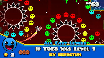 Geometry Dash - "If TOE2 Was Level 1" By Defectum 100% | GDP: Easy Levels (#53) | BMG