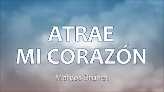 C0138 ATRAE MI CORAZÓN - Marcos Brunet (Letras) chords