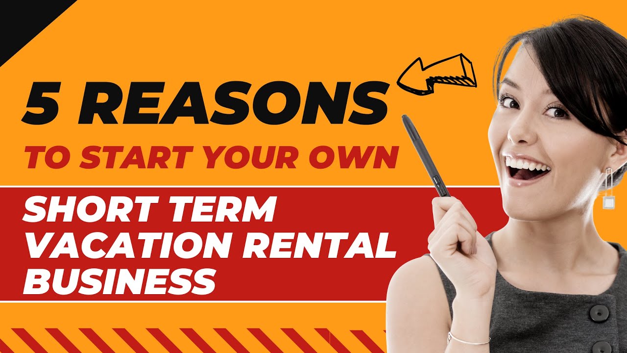 5 reasons to start your own short term vacation rental business YouTube
