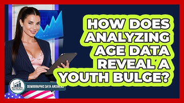 How Does Analyzing Age Data Reveal A Youth Bulge? - Demographic Data Answers