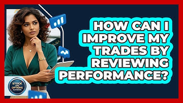 How Can I Improve My Trades By Reviewing Performance? - Stock and Options Playbook
