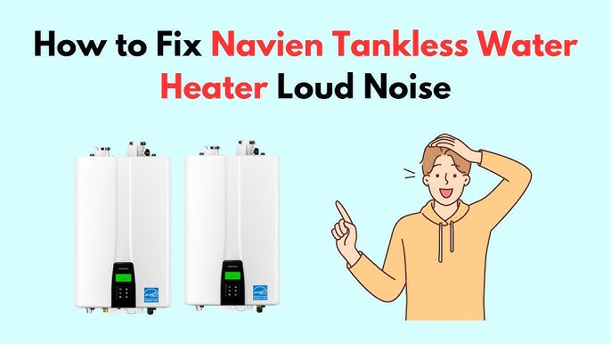 Navien Tankless Water Heater Humming Noise: Causes & Fixes