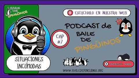 Podcast Baile de Pingüinos | Episodio 7 | Marzo 2025 | Situaciones incómodas