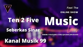 Ten 2 Five - Seberkas Sinar (Lirik)