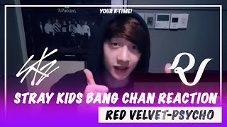 RED VELVET-PSYCHO REACTION BY STRAY KIDS BANG CHAN
