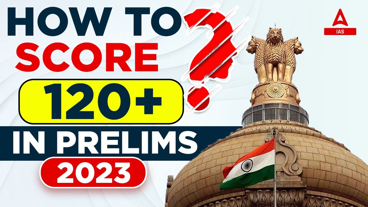 How To Score 120+ in UPSC Prelims 2023 l Prelims Strategy