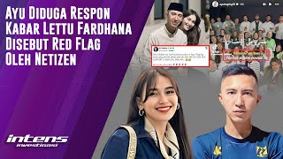 Ayu Diduga Respon Kabar Lettu Fardhana Disebut Red Flag | Intens Investigasi | Eps 3765