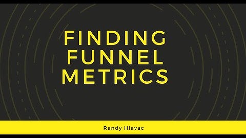 Finding Funnel Metrics and KPIs